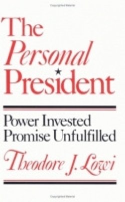 Theodore Lowi - The Personal President. Power Invested, Promise Unfulfilled.  - 9780801494260 - V9780801494260