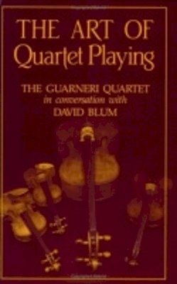 David Blum - The Art of Quartet Playing: The Guarneri Quartet in Conversation with David Blum (Cornell Paperbacks) - 9780801494567 - V9780801494567