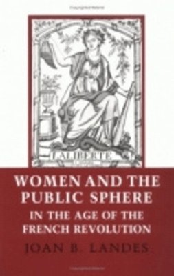 Joan B. Landes - Women and the Public Sphere in the Age of the French Revolution - 9780801494819 - V9780801494819