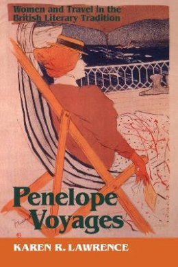 Karen R. Lawrence - Penelope Voyages:  Women and Travel in the British Literary Traditions (Reading Women Writing Series) - 9780801499135 - V9780801499135