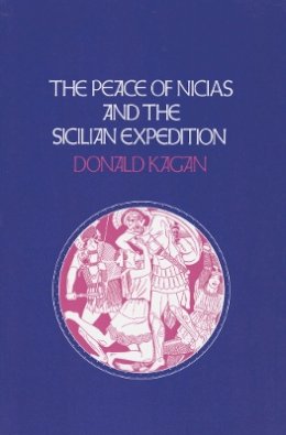 Donald Kagan - The Peace of Nicias and the Sicilian Expedition (A New History of the Peloponnesian War) - 9780801499401 - V9780801499401