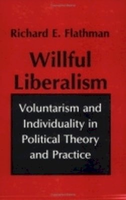 Richard Flathman - Wilful Liberalism - 9780801499555 - V9780801499555