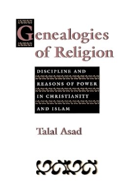 Talal Asad - Genealogies of Religion: Discipline and Reasons of Power in Christianity and Islam - 9780801846328 - V9780801846328