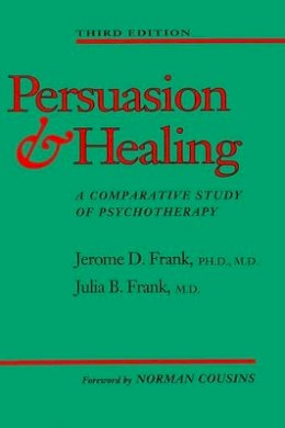 Jerome D. Frank - Persuasion and Healing: A Comparative Study of Psychotherapy - 9780801846366 - V9780801846366