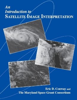 Eric D. Conway - An Introduction to Satellite Image Interpretation - 9780801855771 - V9780801855771