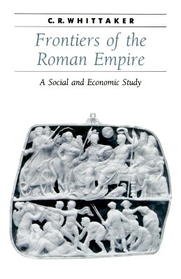 C. R. Whittaker - Frontiers of the Roman Empire: A Social and Economic Study - 9780801857850 - V9780801857850