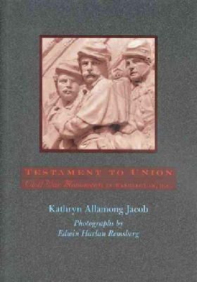Kathryn Allamong Jacob - Testament to Union: Civil War Monuments in Washington, D.C. - 9780801858611 - KEX0212629