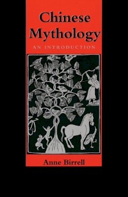 Anne M. Birrell - Chinese Mythology: An Introduction - 9780801861833 - V9780801861833
