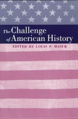 Louis P. Masur (Ed.) - The Challenge of American History - 9780801862229 - KRS0018845