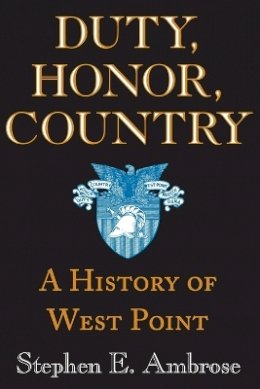 Stephen E. Ambrose - Duty, Honor, Country: A History of West Point - 9780801862939 - V9780801862939 Stephen E. Ambrose - Duty, Honor, Country: A History of West Point - 9780801862939 - V9780801862939