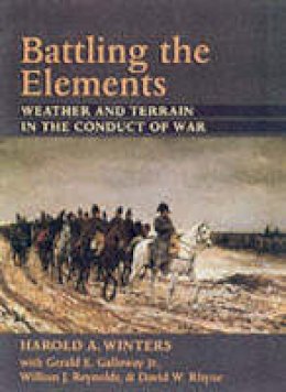 Harold A. Winters - Battling the Elements: Weather and Terrain in the Conduct of War - 9780801866487 - V9780801866487