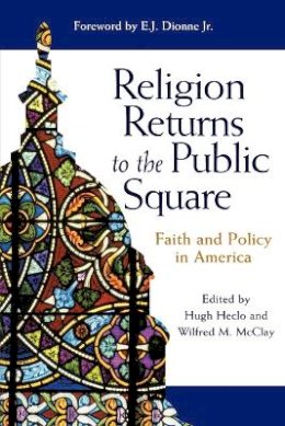 Hugh (Robinso Heclo - Religion Returns to the Public Square: Faith and Policy in America - 9780801871955 - V9780801871955