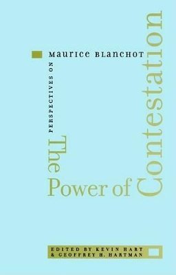 Kevin Hart (Ed.) - The Power of Contestation: Perspectives on Maurice Blanchot - 9780801879623 - V9780801879623