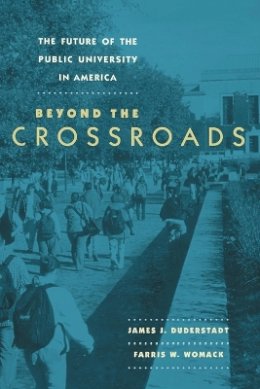 James J. Duderstadt - The Future of the Public University in America: Beyond the Crossroads - 9780801880629 - V9780801880629
