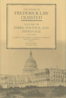 Olmsted, Frederick Law. Ed(S): Beveridge, Charles E.; Hoffman, Carolyn F.; Hawkins, Kenneth; Hummel, Tina - The Papers Of Frederick Law Olmstead - 9780801883361 - V9780801883361