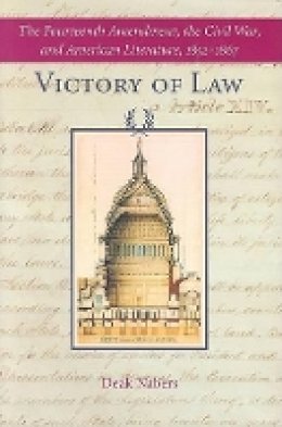 Deak Nabers - Victory of Law: The Fourteenth Amendment, the Civil War, and American Literature, 1852–1867 - 9780801883507 - V9780801883507