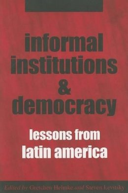 . Ed(S): Helmke, Gretchen; Levitsky, Steven - Informal Institutions and Democracy - 9780801883521 - V9780801883521