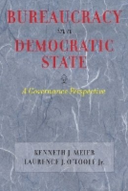 Kenneth J. Meier - Bureaucracy in a Democratic State: A Governance Perspective - 9780801883576 - V9780801883576