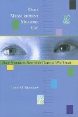 John M. Henshaw - Does Measurement Measure Up?: How Numbers Reveal and Conceal the Truth - 9780801883750 - V9780801883750