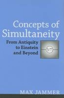 Max Jammer - Concepts of Simultaneity: From Antiquity to Einstein and Beyond - 9780801884221 - V9780801884221
