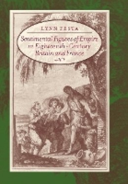 Lynn Festa - Sentimental Figures of Empire in Eighteenth-century Britain and France - 9780801884306 - V9780801884306