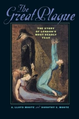 A. Lloyd Moote - The Great Plague: The Story of London´s Most Deadly Year - 9780801884931 - V9780801884931
