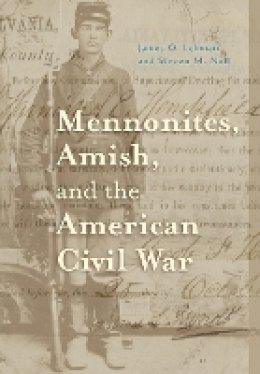 James O. Lehman - Mennonites, Amish, and the American Civil War - 9780801886720 - V9780801886720