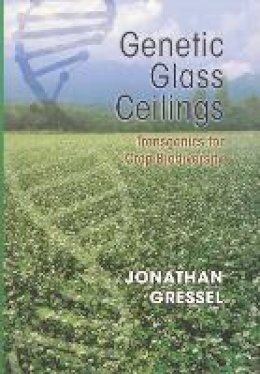Jonathan Gressel - Genetic Glass Ceilings: Transgenics for Crop Biodiversity - 9780801887192 - V9780801887192