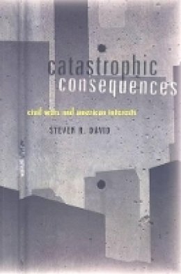 Steven R. David - Catastrophic Consequences: Civil Wars and American Interests - 9780801889899 - V9780801889899