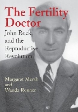 Margaret Marsh - The Fertility Doctor: John Rock and the Reproductive Revolution - 9780801890017 - V9780801890017