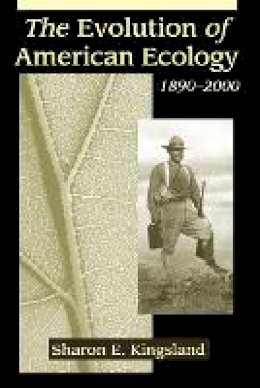 Sharon E. Kingsland - The Evolution of American Ecology, 1890–2000 - 9780801890871 - V9780801890871