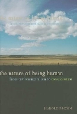 Harold Fromm - The Nature of Being Human: From Environmentalism to Consciousness - 9780801891298 - V9780801891298