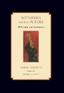 Pierre Bouretz - Witnesses for the Future: Philosophy and Messianism - 9780801894503 - V9780801894503