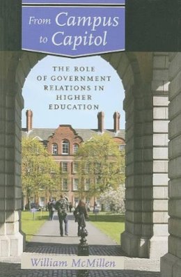 William Mcmillen - From Campus to Capitol: The Role of Government Relations in Higher Education - 9780801894596 - V9780801894596