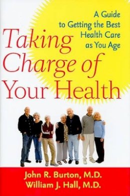 John R. Burton - Taking Charge of Your Health: A Guide to Getting the Best Health Care as You Age - 9780801895517 - V9780801895517