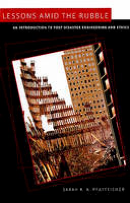 Sarah K. A. Pfatteicher - Lessons amid the Rubble: An Introduction to Post-Disaster Engineering and Ethics - 9780801897207 - V9780801897207