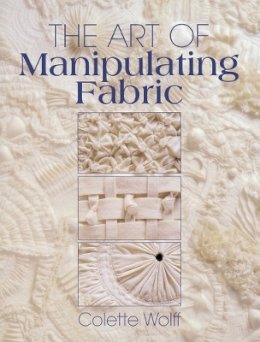 Collette Wolff - The Art of Manipulating Fabric - 9780801984969 - V9780801984969