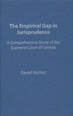 Muttart, Daved - Empirical Gap in Jurisprudence: A Comprehensive Study of the Supreme Court of Canada - 9780802091598 - V9780802091598