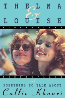 Callie Khouri - Thelma and Louise/Something to Talk About: Screenplays - 9780802134622 - V9780802134622