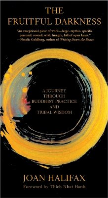 Joan Halifax - The Fruitful Darkness: A Journey Through Buddhist Practice and Tribal Wisdom - 9780802140715 - V9780802140715