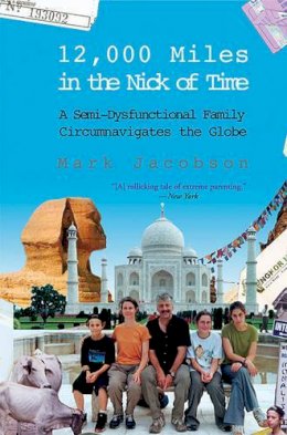 Mark Jacobson - 12,000 Miles in the Nick of Time: A Semi-Dysfunctional Family Circumnavigates the Globe - 9780802141385 - KST0018383