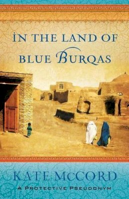 Kate Mccord - In the Land of Blue Burqas - 9780802408143 - V9780802408143