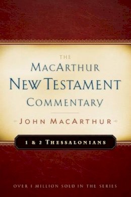 Macarthur, Dr John F, Jr - 1 & 2 Thessalonians MacArthur New Testament Commentary - 9780802408822 - V9780802408822
