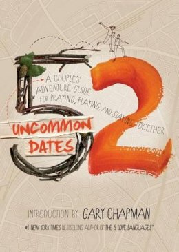 Randy E Southern - 52 Uncommon Dates: A Couple's Adventure Guide for Praying, Playing, and Staying Together - 9780802411747 - V9780802411747