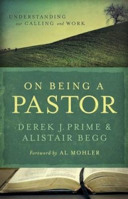 Derek J. Prime - On Being a Pastor: Understanding Our Calling and Work - 9780802431226 - V9780802431226