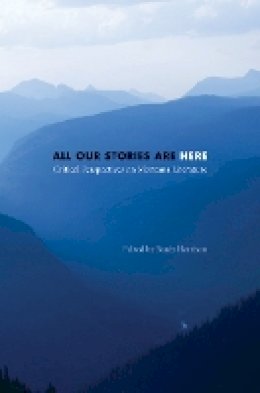 Brady Harrison - All Our Stories Are Here: Critical Perspectives on Montana Literature - 9780803213906 - V9780803213906