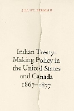 Jill St. Germain - Broken Treaties: United States and Canadian Relations with the Lakotas and the Plains Cree, 1868-1885 - 9780803215894 - V9780803215894
