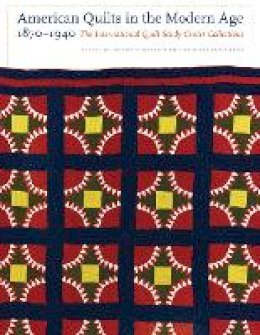 Marin F Hanson - American Quilts in the Modern Age, 1870-1940: The International Quilt Study Center Collections - 9780803220546 - V9780803220546