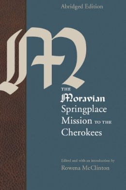 Rowena Mcclinton - The Moravian Springplace Mission to the Cherokees - 9780803220959 - V9780803220959