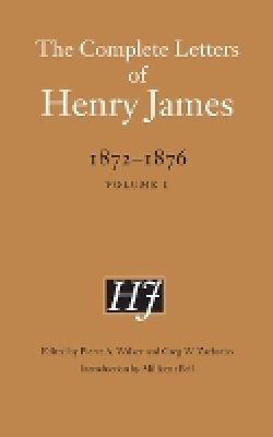 Henry James - The Complete Letters of Henry James, 1872–1876: Volume 1 - 9780803222250 - V9780803222250
